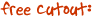 Free cutout: